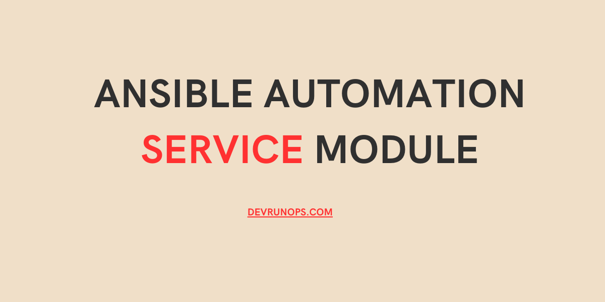 Read more about the article Ansible Automation – How To Work With Ansible Service Module