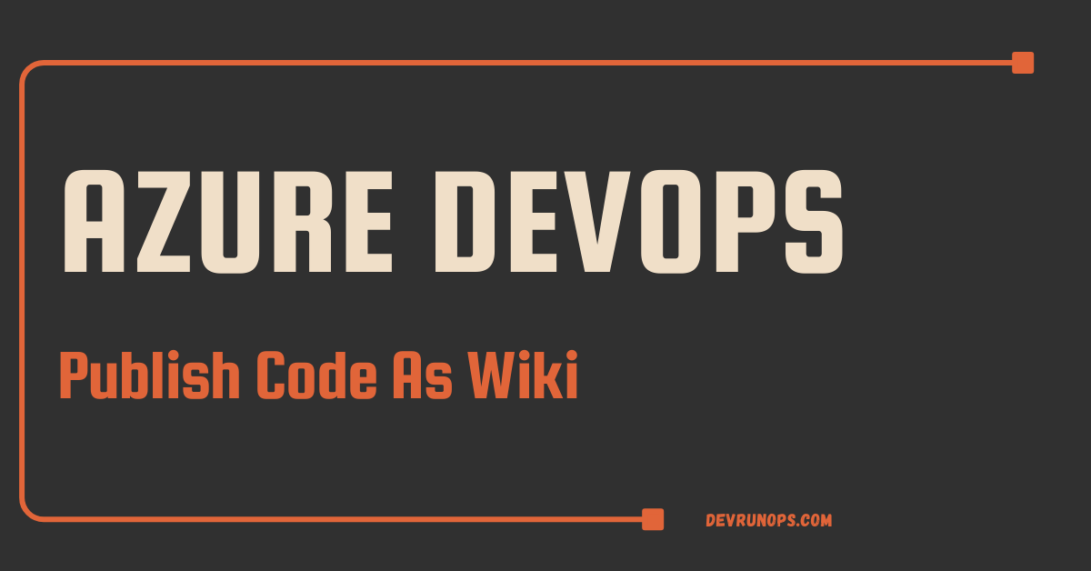 Read more about the article How To Publish Code As Wiki In Azure Devops