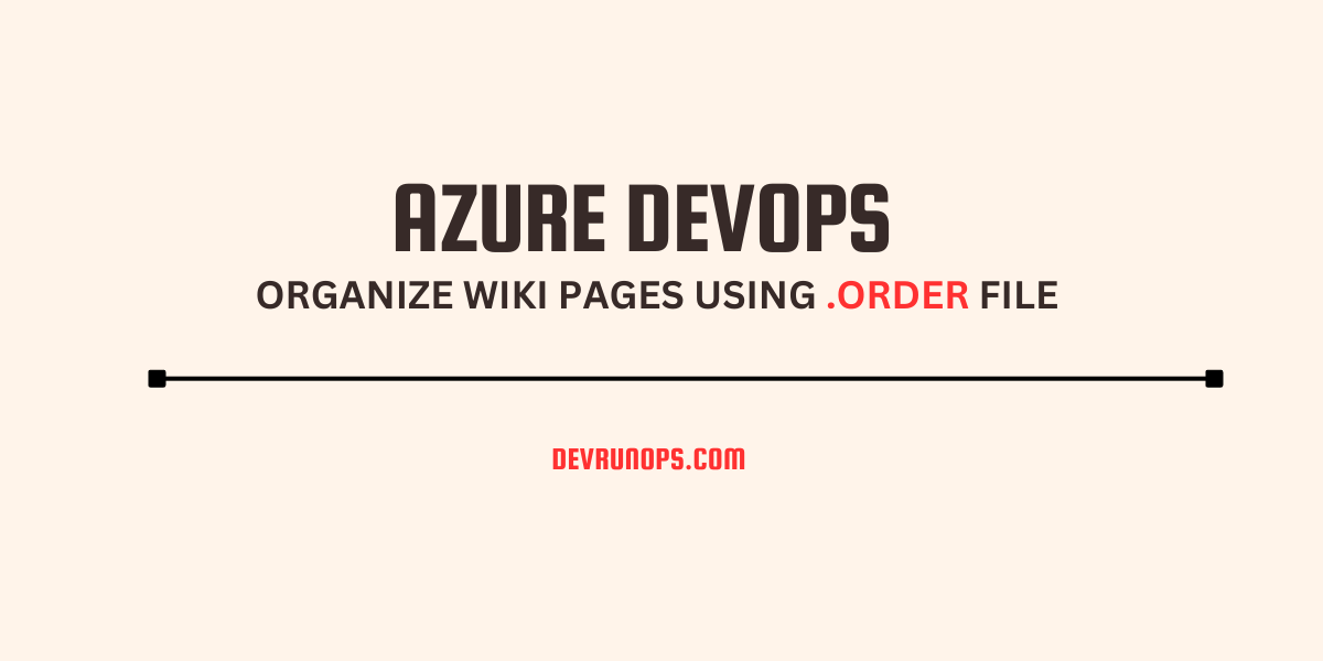 Read more about the article Order Azure Wiki Pages Using .Order File