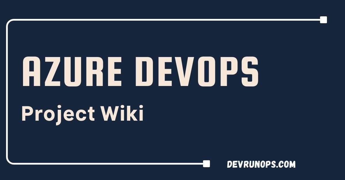 Read more about the article How To Create And Manage Azure Devops Project Wiki