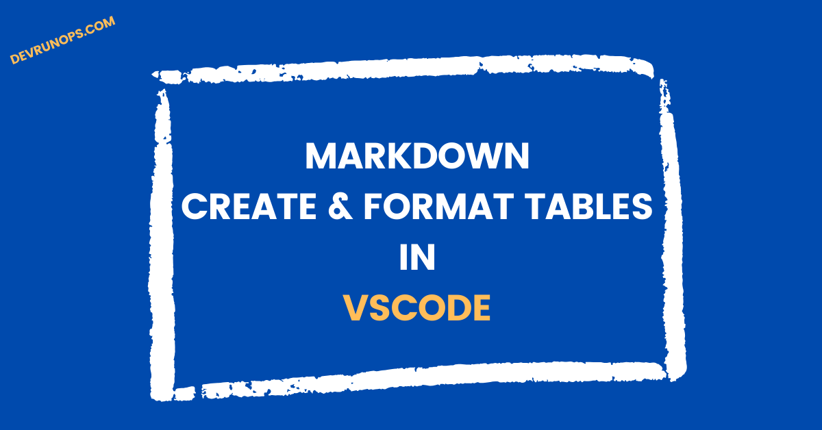 Read more about the article How To Create Markdown Tables In Visual Studio Code